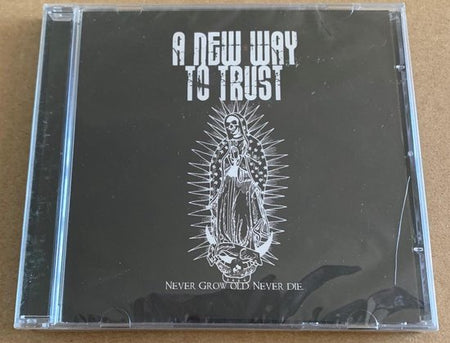 A New Way To Trust ‎– Never Grow Old, Never Die CD sealed