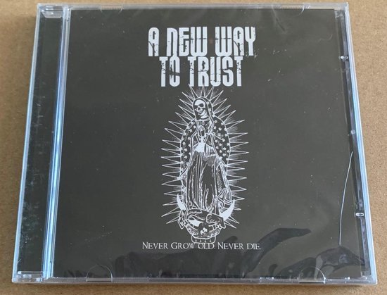 A New Way To Trust ‎– Never Grow Old, Never Die CD sealed
