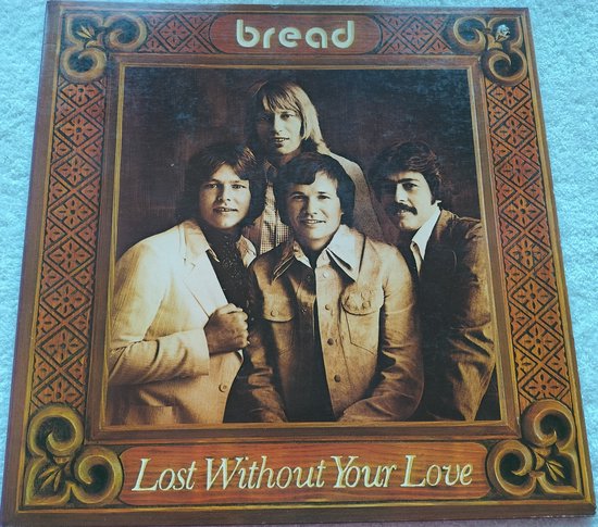 Bread - Lost Without Your Love (1977)LP