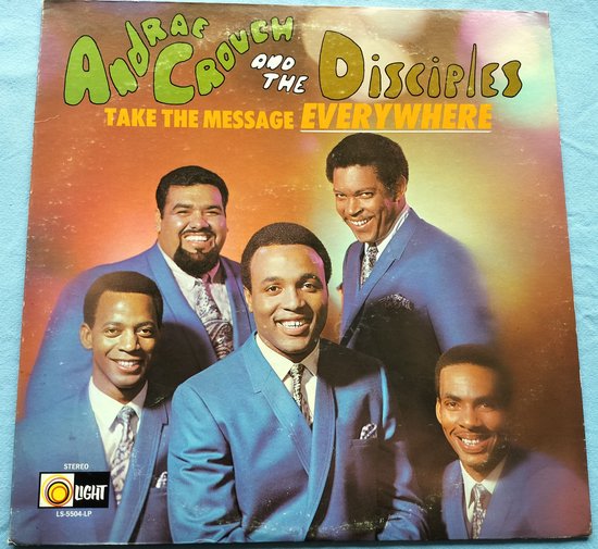 Andraé Crouch & The Disciples – Take The Message Everywhere (1968) LP