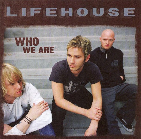 Lifehouse - Who We Are