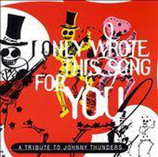I Only Wrote This Song for You: A Tribute to Johnny Thunders [Essential]