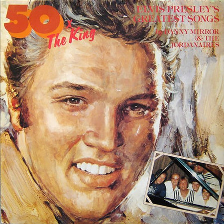 Danny Mirror & The Jordanaires – 50x The King - Elvis Presley's Greatest Songs (1981) LP