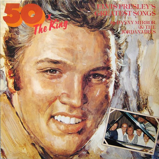 Danny Mirror & The Jordanaires – 50x The King - Elvis Presley's Greatest Songs (1981) LP