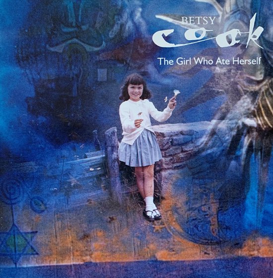Betsy Cook – The Girl Who Ate Herself CD