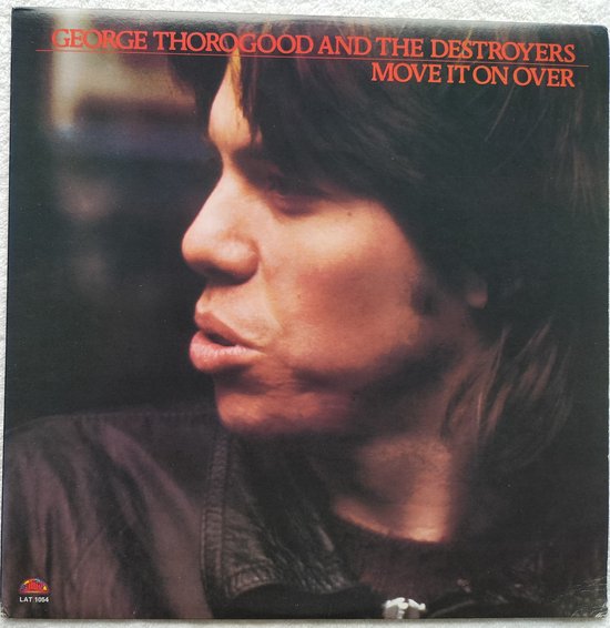 George Thorogood and The Destroyers - Move It On Over (1978) LP=als nieuw